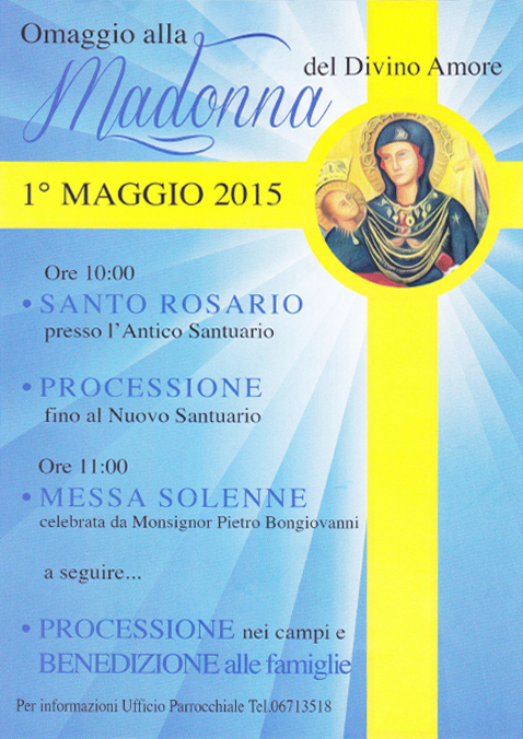 Venerdì 1 maggio 2015: Omaggio alla Madonna del Divino Amore Venerdì 1 maggio 2015: Omaggio alla Madonna del Divino Amore